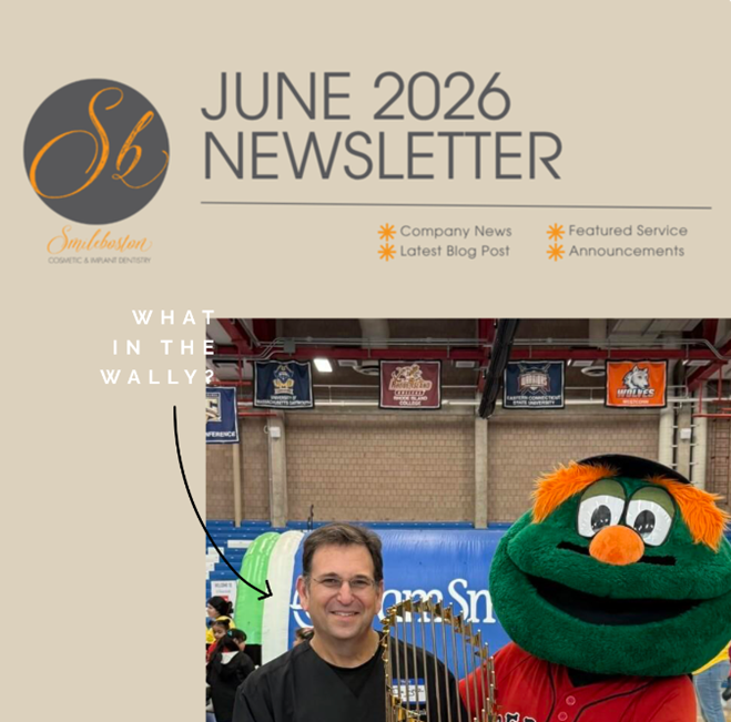 Smileboston Dental June 2026 newsletter cover showing a man posing next to the mascot Wally the Green Monster holding a trophy, with the text 'What in the Wally?'.